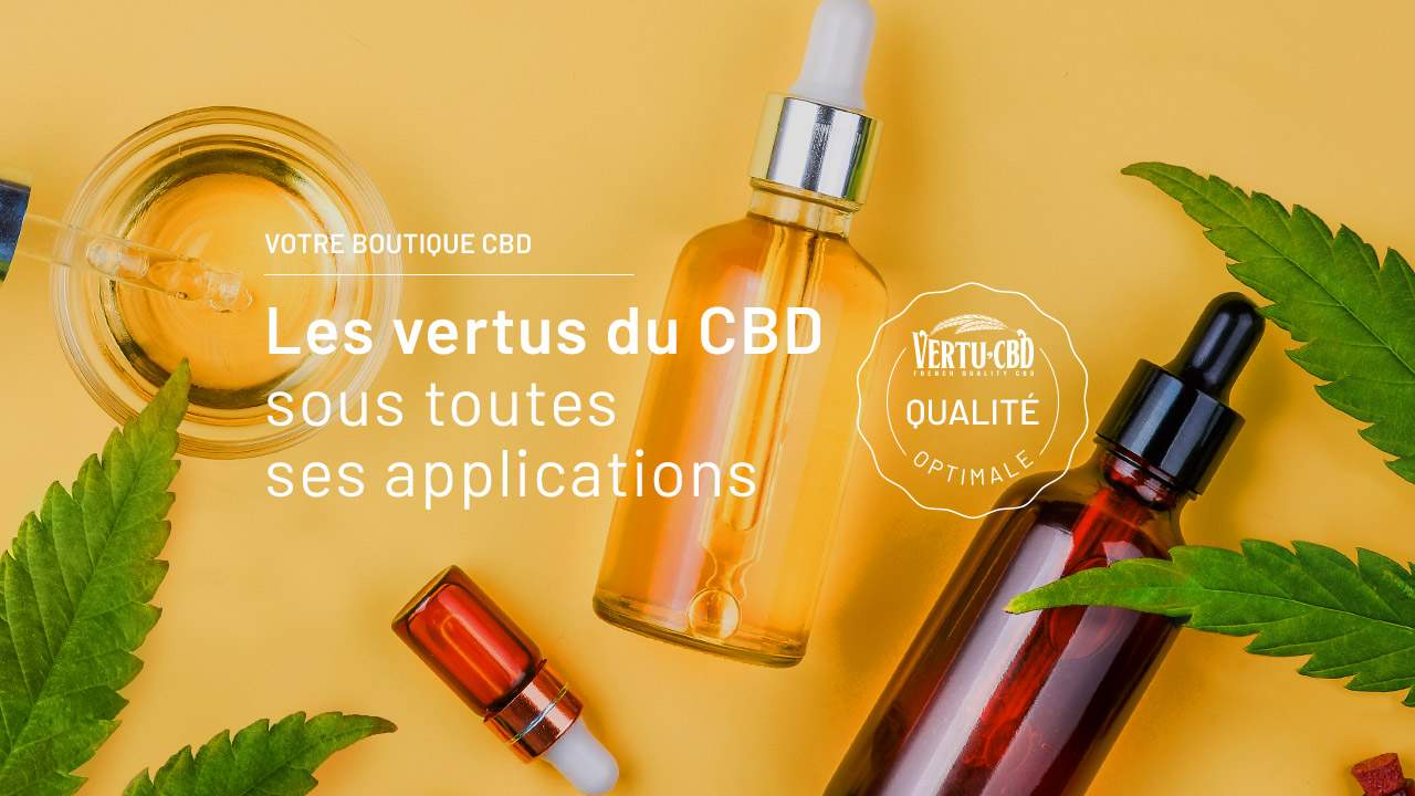 Les vertus du CBD sous toute ses applications