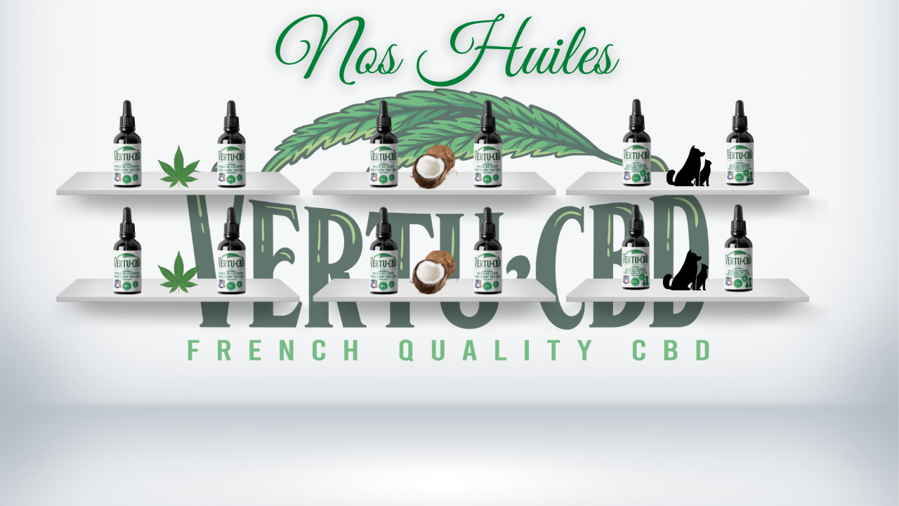 Nos huiles Vertu CBD